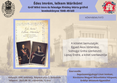 13. KMN - Könyvbemutató: Édes Imrém, lelkem Márikóm. Gróf Mikó Imre és felesége Rhédey Mária grófnő leveleskönyve 1848–49-ből