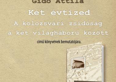 Gidó Attila: Két évtized. A kolozsvári zsidóság a két világháború között