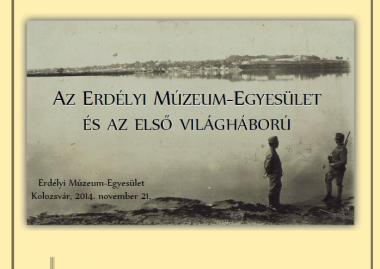 Az Erdélyi Múzeum-Egyesület és az I. világháború 