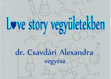 Csavdári Alexandra: Love story vegyületekben
