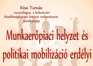 Kiss Tamás: Munkaerőpiaci helyzet és politikai mobilizáció erdélyi roma közösségekben 