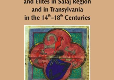 Institutional Structures and Elites in Sălaj Region and in Transylvania in the 14th–18th Centuries