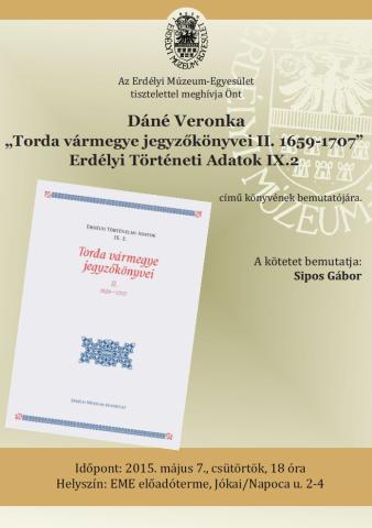 Dáné Veronka „Torda vármegye jegyzőkönyvei II. 1659-1707"  Erdélyi Történeti Adatok  IX.2