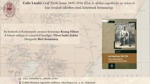 Csibi László: Gróf Teleki Samu 1845-1916. Élete és afrikai expedíciója az írásos és képi források tükrében című kötetének bemutatója
