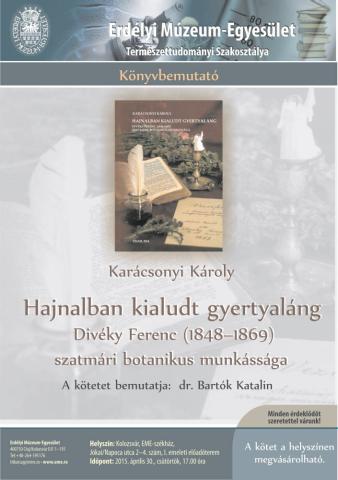 Karácsonyi Károly: Hajnalban kialudt gyertyaláng. Divéky Ferenc (1848–1869) szatmári botanikus munkássága